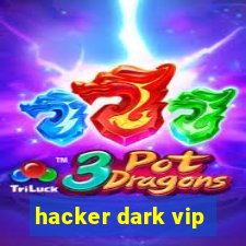 hacker dark vip